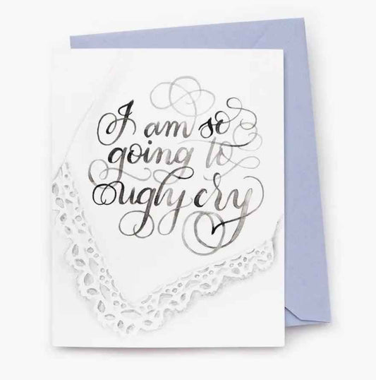 Ugly Cry Card