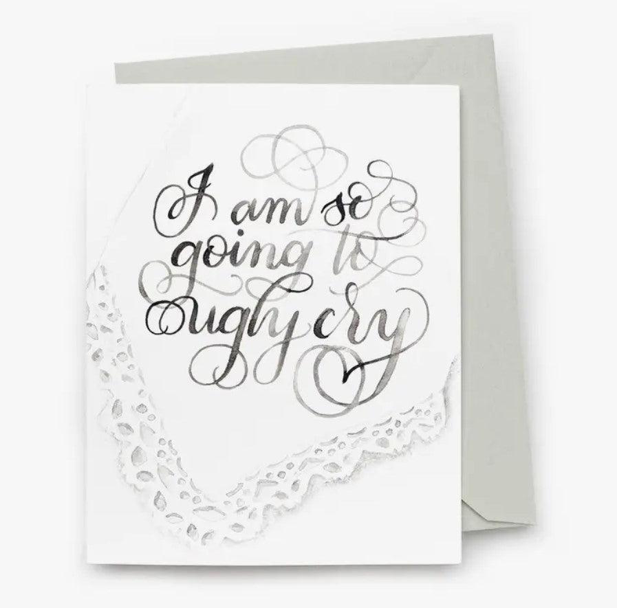 Ugly Cry Card - Sorelle Gifts
